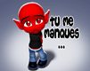 tu me manke